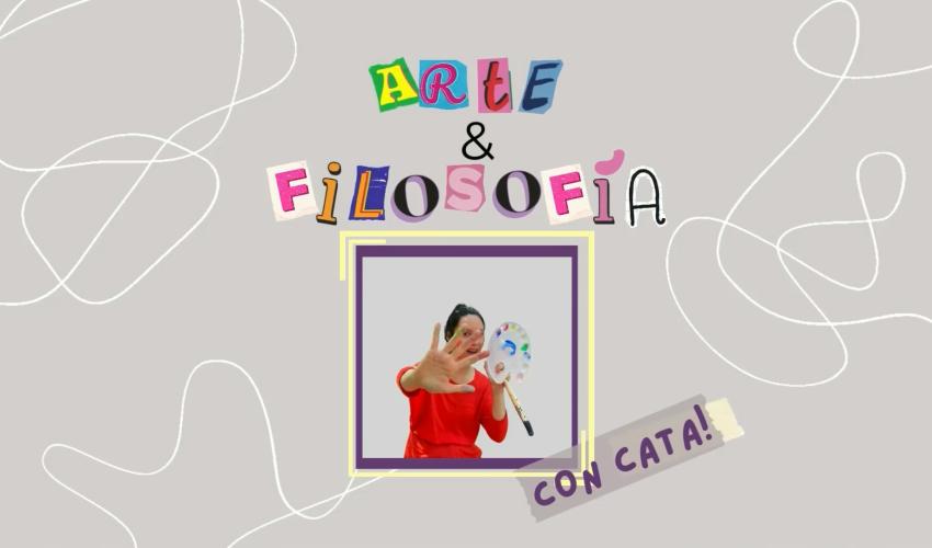Portada de cápsula educativa Arte & Filosofía con Cata